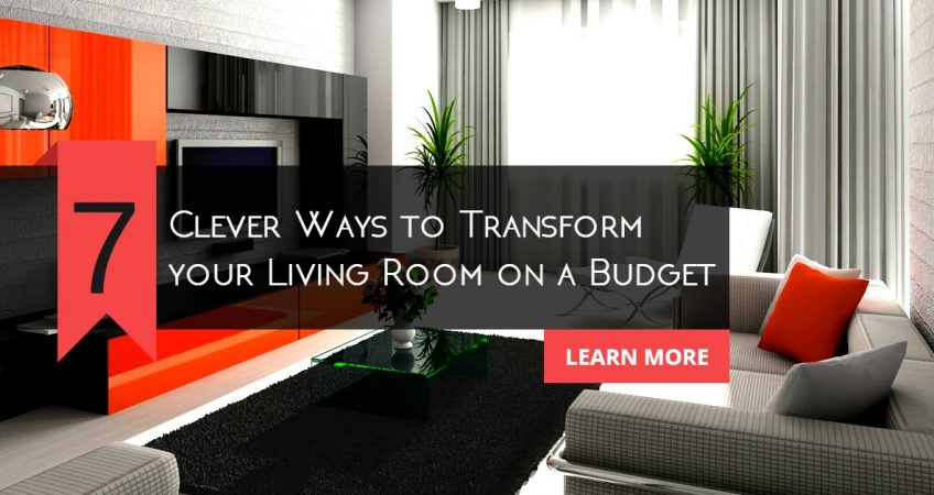 7 Clever Ways to Transform your Living Room on a Budget