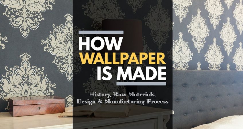 How Wallpaper is Made: History, Raw Materials, Design & Manufacturing Process